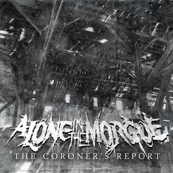 Alone In The Morgue : The Coroner's Report (CDr, EP)