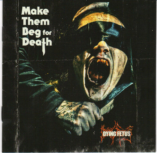 Dying Fetus : Make Them Beg For Death (CD, Album)