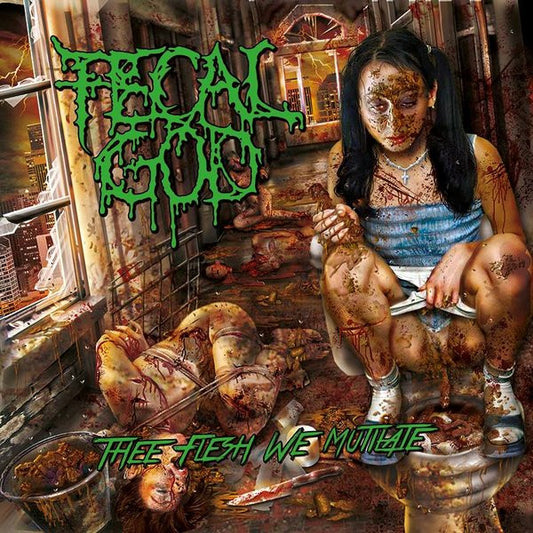 Fecal God : Thee Flesh We Mutilate (CD, Album)